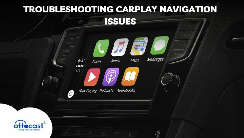 Troubleshooting CarPlay Navigation Issues